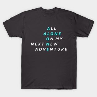 All Alone On My Next New Adventure T-Shirt